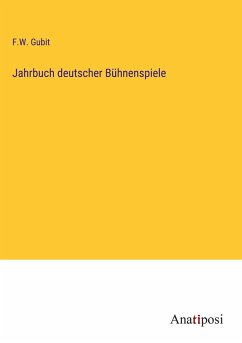 Jahrbuch deutscher Bühnenspiele - Gubit, F. W.