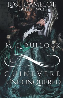 Guinevere Unconquered - Bullock, M. L.
