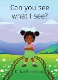 Can you see what I see? Can you see what I see?