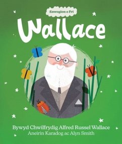 Enwogion o Fri: Wallace - Bywyd Chwilfrydig Alfred Russel Wallace - Karadog, Aneirin