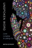 Unspoken Word: Love, Longing & Letting Go