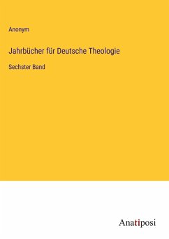 Jahrbücher für Deutsche Theologie - Anonym