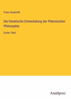 Die Genetische Entwickelung der Platonischen Philosophie - Susemihl, Franz
