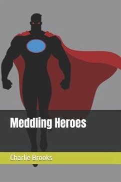 Meddling Heroes - Brooks, Charlie