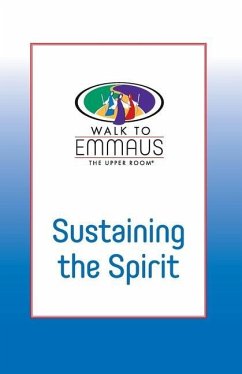 Sustaining the Spirit: Walk to Emmaus - Gusey, William F.