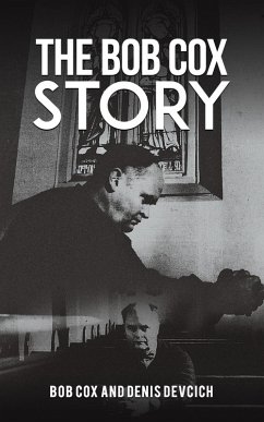 The Bob Cox Story - Cox, Bob; Devcich, Denis