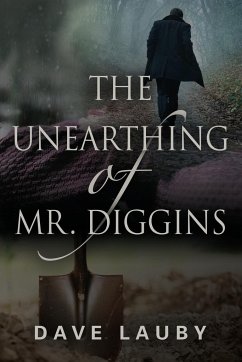 The Unearthing of Mr. Diggins - Lauby, Dave