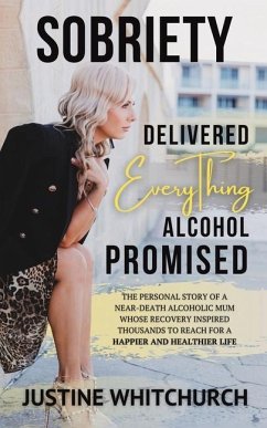 Sobriety Delivered EVERYTHING Alcohol Promised - Whitchurch, Justine