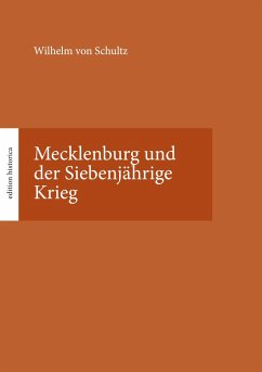 Mecklenburg und der Siebenjährige Krieg - von Schultz, Wilhelm