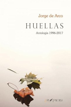 Huellas : antología, 1996-2017 - Arco, Jorge de