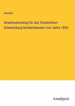 Gesetzsammlung für das Fürstenthum Schwarzburg-Sondershausen vom Jahre 1854 - Anonym
