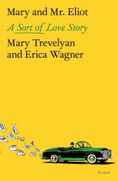 Mary and Mr. Eliot - Trevelyan, Mary; Wagner, Erica