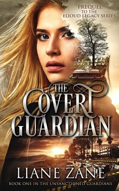 The Covert Guardian (The Unsanctioned Guardians, #1) (eBook, ePUB) - Zane, Liane