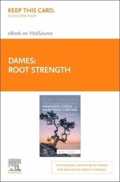 Root Strength Elsevier eBook on Vitalsource ( Retail Access Card): A Health and Care Professionals Guide to Minimizing Stress and Maximizing Thriving - Dames, Shannon