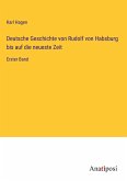Deutsche Geschichte von Rudolf von Habsburg bis auf die neueste Zeit