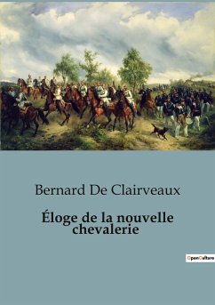 Éloge de la nouvelle chevalerie - de Clairveaux, Bernard