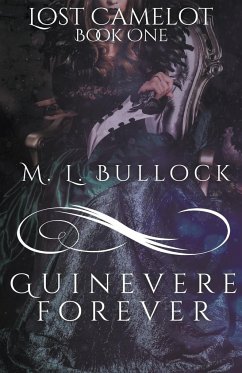 Guinevere Forever - Bullock, M. L.
