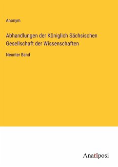 Abhandlungen der Königlich Sächsischen Gesellschaft der Wissenschaften - Anonym