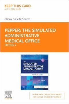 The Simulated Administrative Medical Office - Elsevier eBook on Vitalsource (Retail Access Card): Practicum Skills for Medical Assistants Powered by S - Pepper, Julie