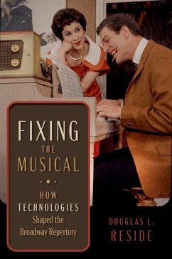 Fixing the Musical - Reside, Douglas L. (Lewis and Dorothy Cullman Curator, Lewis and Dor