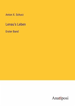 Lenau's Leben - Schurz, Anton X.