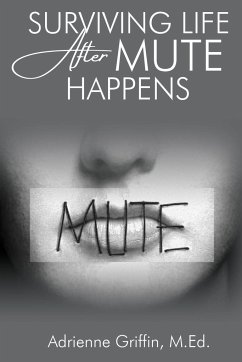 Surviving Life After Mute Happens - Griffin, Adrienne