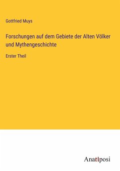 Forschungen auf dem Gebiete der Alten Völker und Mythengeschichte - Muys, Gottfried