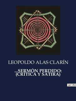 ...SERMÓN PERDIDO: (CRÍTICA Y SÁTIRA) - Clarín, Leopoldo Alas