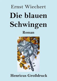 Die blauen Schwingen (Großdruck) - Wiechert, Ernst