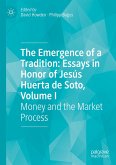 The Emergence of a Tradition: Essays in Honor of Jesús Huerta de Soto, Volume I (eBook, PDF)