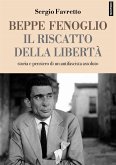 Beppe Fenoglio. Il riscatto della libertà (eBook, ePUB)