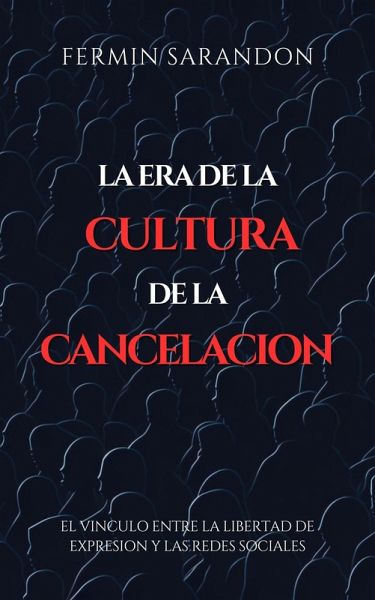 La era de la Cultura de la Cancelacion (eBook, ePUB) La era de la Cultura de la Cancelacion (eBook, ePUB)
