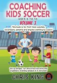 Coaching Kids Soccer - Ages 5 to 10 - Volume 1 (eBook, ePUB) Coaching Kids Soccer - Ages 5 to 10 - Volume 1 (eBook, ePUB)