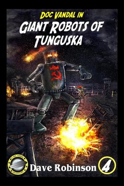 Giant Robots of Tunguska (Doc Vandal Adventures, #4) (eBook, ePUB) - Robinson, Dave