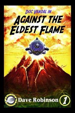 Against the Eldest Flame (Doc Vandal Adventures, #1) (eBook, ePUB) - Robinson, Dave