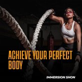 Achieve Your Perfect Body (Self Help) (eBook, ePUB) Achieve Your Perfect Body (Self Help) (eBook, ePUB)