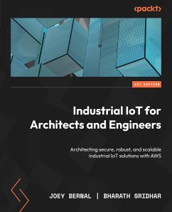 Industrial IoT for Architects and Engineers (eBook, ePUB) - Bernal, Joey; Sridhar, Bharath