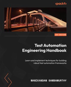 Test Automation Engineering Handbook (eBook, ePUB) - Sambamurthy, Manikandan