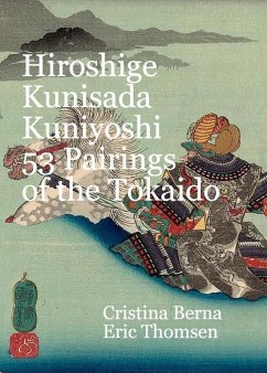 Hiroshige Kunisada Kuniyoshi 53 Pairings of the Tokaido (eBook, ePUB) - Berna, Cristina; Thomsen, Eric