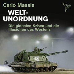 Weltunordnung - Die globalen Krisen und die Illusionen des Westens (MP3-Download) - Masala, Carlo
