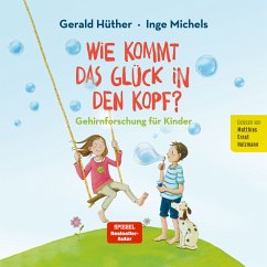 Wie kommt das Glück in den Kopf (MP3-Download) - Michels, Inge; Hüther, Gerald