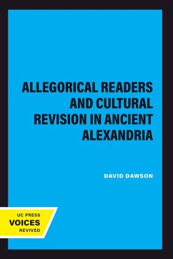 Allegorical Readers and Cultural Revision in Ancient Alexandria (eBook, ePUB) - Dawson, David