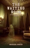 The Waiting Room (eBook, ePUB) The Waiting Room (eBook, ePUB)