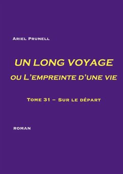 UN LONG VOYAGE ou L'empreinte d'une vie - tome 31 (eBook, ePUB) - Prunell, Ariel
