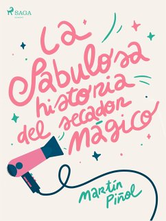 La fabulosa historia del secador mágico (eBook, ePUB) - Piñol, Martín