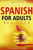 Learning Spanish for Adults Beginner (eBook, ePUB) Learning Spanish for Adults Beginner (eBook, ePUB)