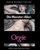 Die Monster-Alien Orgie (eBook, ePUB) Die Monster-Alien Orgie (eBook, ePUB)