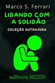 Lidando Com A Solidão (Coleção MZZN Autoajuda, #1) (eBook, ePUB) Lidando Com A Solidão (Coleção MZZN Autoajuda, #1) (eBook, ePUB)