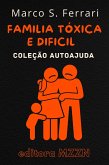 Como Lidar Com Uma Familia Tóxica E Dificil (Coleção MZZN Autoajuda, #2) (eBook, ePUB)