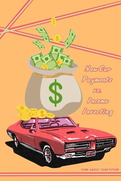 New Car Payments vs. Income Investing: Think About Your Future (Financial Freedom, #143) (eBook, ePUB) - King, Joshua